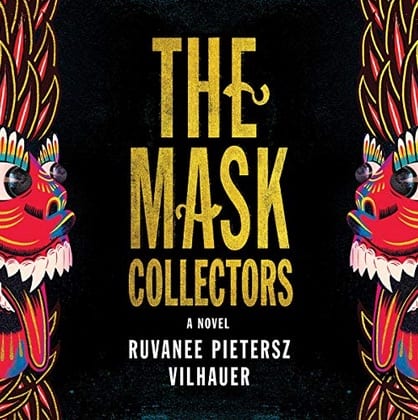 The Mask Collectors a note by Ruvanee Pietersz Vilhauer